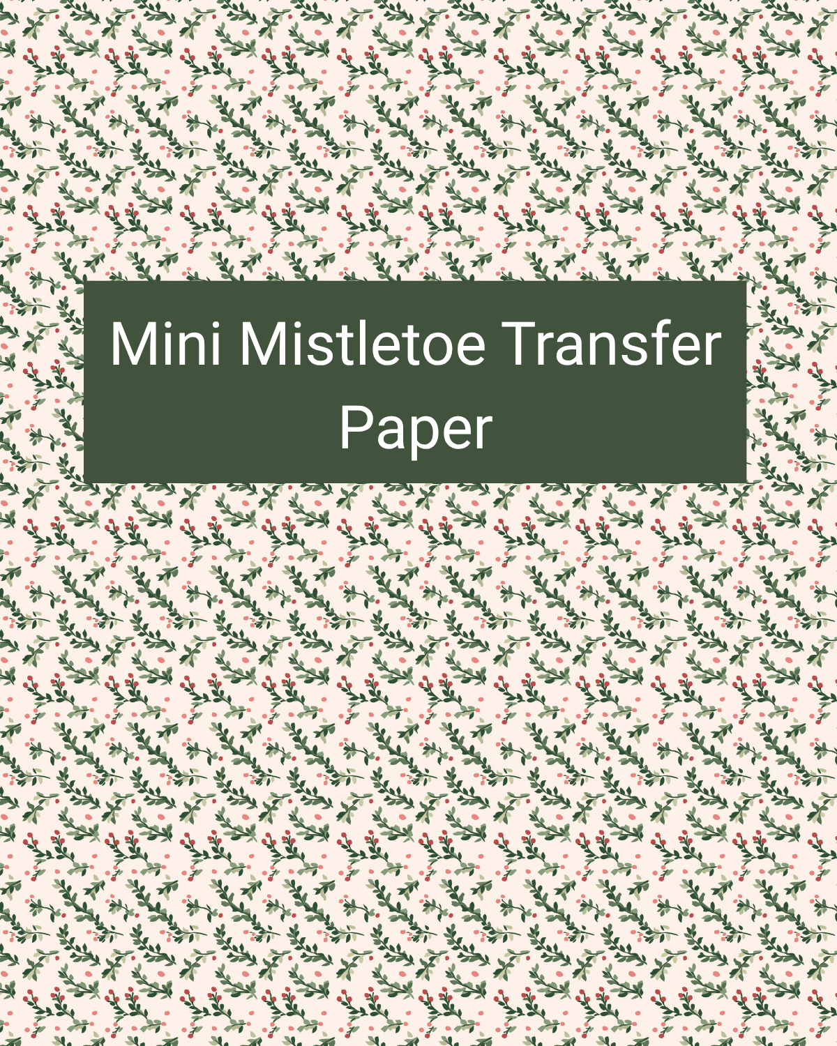 Mini Mistletoe polymer clay transfer paper with tiny mistletoe sprigs and red berries in a close repeat in cream, forest green, sage, and red