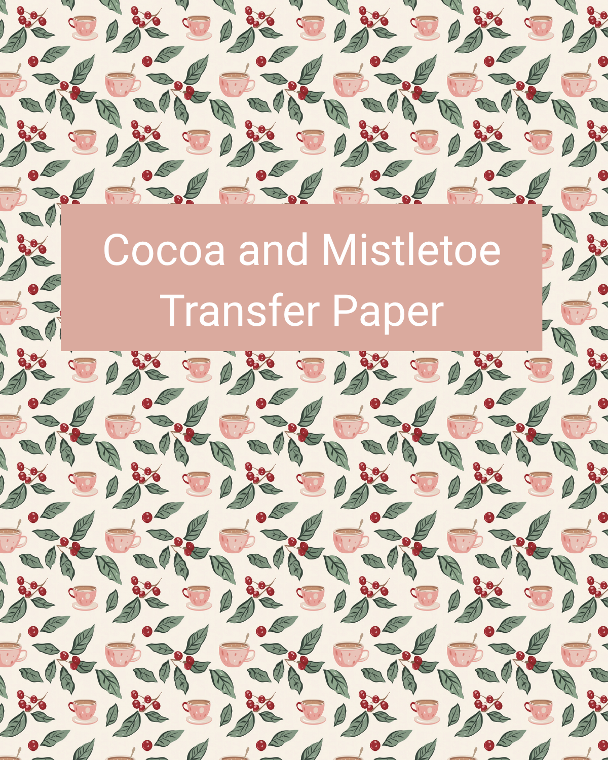 Cocoa and Mistletoe polymer clay transfer paper with cocoa cups, mistletoe sprigs, berries, and winter leaves in cream, cocoa brown, blush, red, and sage green